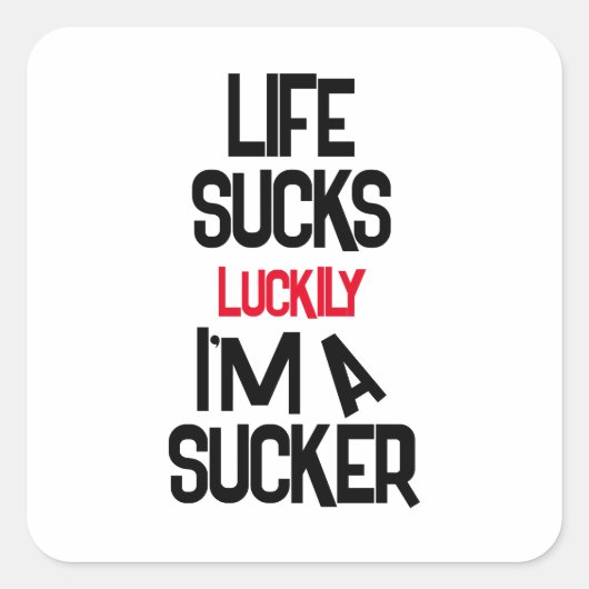 Life Sucks Funny Motivational Sticker – Dark Humor スクエアシール (正面)