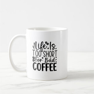 Life Too Short For A Bad Coffee コーヒーマグカップ