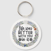 Life Was Better With You In It Pet Memorial キーホルダー (正面)