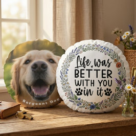 Life Was Better With You In It Pet Memorial ラウンドクッション