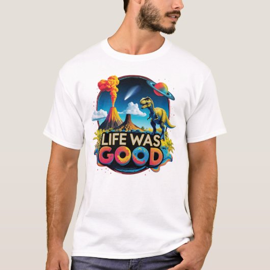 Life Was Good – Science Dinosaur Extinction Tシャツ (正面)