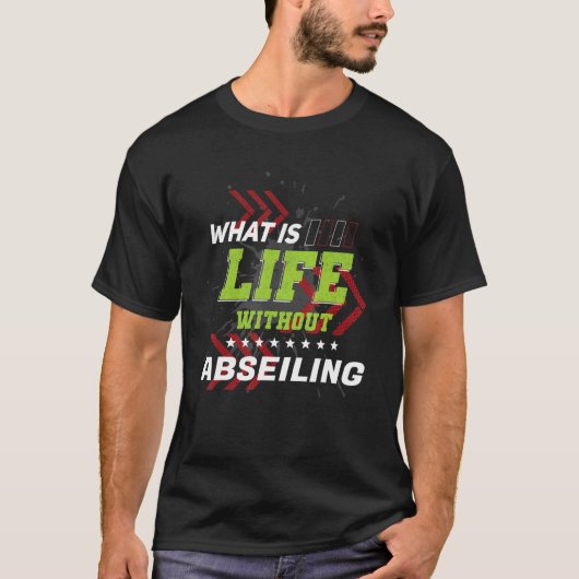 Life Without Abseiling  Sports Humor Games Rappell Tシャツ (正面)