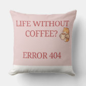 Life Without Coffee? Error 404 – Funny Coffee Love クッション (正面)