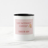 Life Without Coffee? Error 404 – Funny Coffee Love マグカップ (中央)