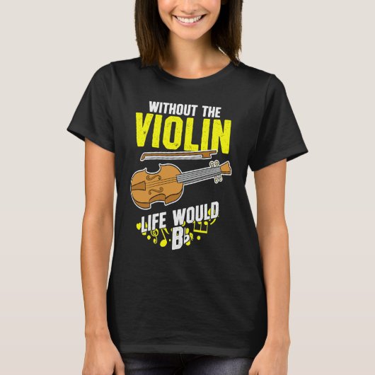 Life Without The Violin Would B Flat Tシャツ (正面)