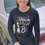 Life Would B Flat Violinist Mom Birthday Funny Gag Tシャツ<br><div class="desc">This "Without Violin Life Would Be Flat" design would make him smile from ear to ear. Comes in modern typography and an artistic design</div>
