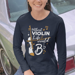 Life Would B Flat Violinist Mom Birthday Funny Gag Tシャツ
