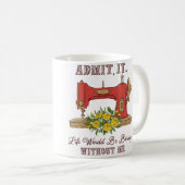 Life Would Be Boring Without Me Tailor Sewing Love コーヒーマグカップ (正面右)