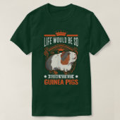 Life Would Be So Boring Without Guinea Pigs 3985  Tシャツ (デザイン正面)