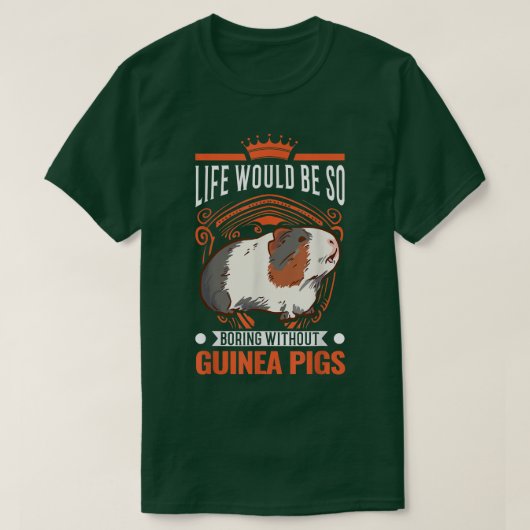 Life Would Be So Boring Without Guinea Pigs 3985  Tシャツ (デザイン正面)