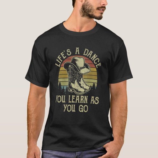 Life's A Dance You Learn As You Go Western Country Tシャツ (正面)