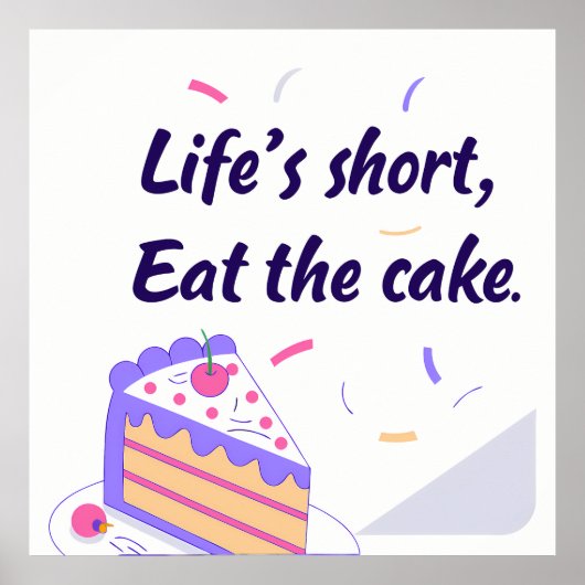 "Life's Short, Eat the Cake" Graphic ポスター (正面)