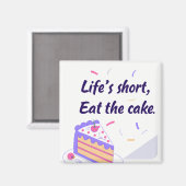 "Life's Short, Eat the Cake" Graphic マグネット (正面/裏面)