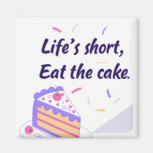 "Life's Short, Eat the Cake" Graphic マグネット (正面)