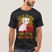Life's So Good A Cool Kitten Makes It Better Best  Tシャツ (正面)