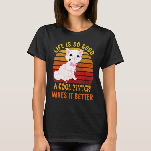 Life's So Good A Cool Kitten Makes It Better Best  Tシャツ (正面)