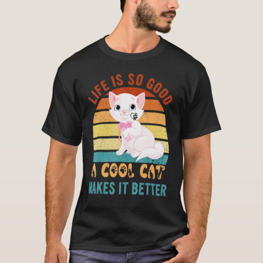 Life's So Good Cool Cats Make It Better Best Cat P Tシャツ (正面)