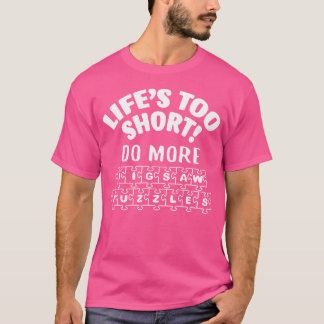 Lifes Too Short Do More Jigsaw Puzzles Amazing Pre Tシャツ