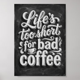 life's too short for bad coffee ポスター