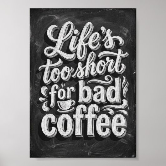 life's too short for bad coffee ポスター (正面)