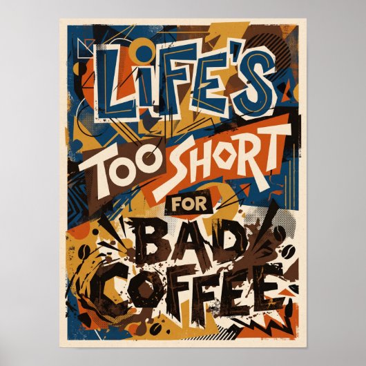 life's too short for bad coffee ポスター (正面)