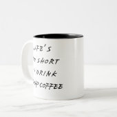 life's too short to drink cheap coffee ツートーンマグカップ (正面左)