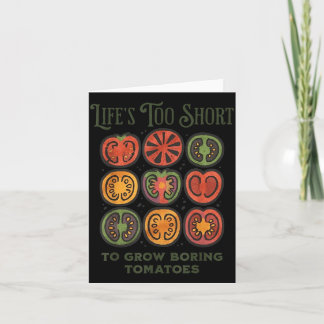 Lifes Too Short to Grow Boring Tomatoes Funny カード
