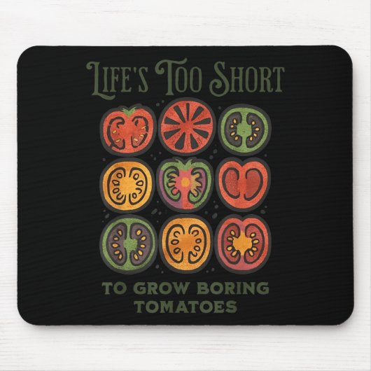 Lifes Too Short to Grow Boring Tomatoes Funny マウスパッド (正面)