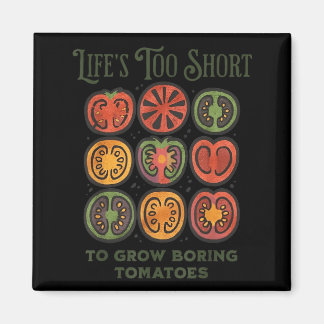 Lifes Too Short to Grow Boring Tomatoes Funny マグネット