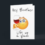 LIFT A GLASS FOR YOUR BIRTHDAY "BROTHER" カード<br><div class="desc">LET ****YOUR BROTHER**** KNOW YOU ARE SO "READY TO CELEBRATE" ON HER VERY SPECIAL DAY! AND,  WHY NOT. THANKS FOR STOPPING BY ONE OF MY EIGHT STORES :)</div>