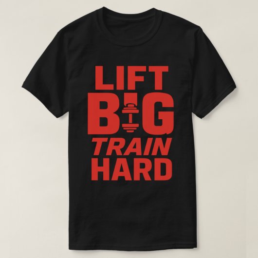 Lift Big Train Hard - 筋トレモチベーションメッセージTシャツ Tシャツ (デザイン正面)