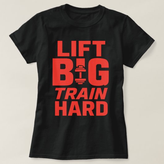 Lift Big Train Hard - 筋トレモチベーションレディースTシャツ Tシャツ (デザイン正面)