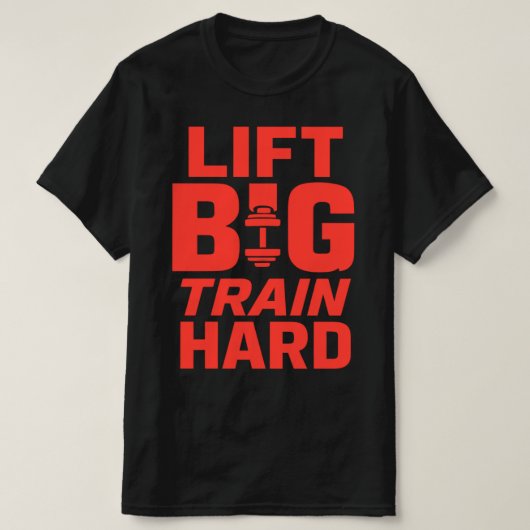 Lift Big Train Hard – Gym Motivation T-Shirt Tシャツ (デザイン正面)