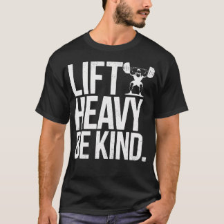 Lift Heavy Be Kind - Funny Weightlifting Fitness W Tシャツ