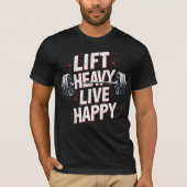 Lift Heavy, Live Happy Tシャツ (正面)