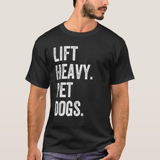 Lift Heavy Pet Dogs Funny Gym Workout Weight Lifte Tシャツ (正面)