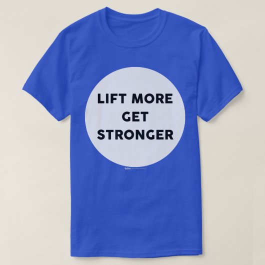 Lift More Get Stronger Gym Work Out Word Design Tシャツ (デザイン正面)