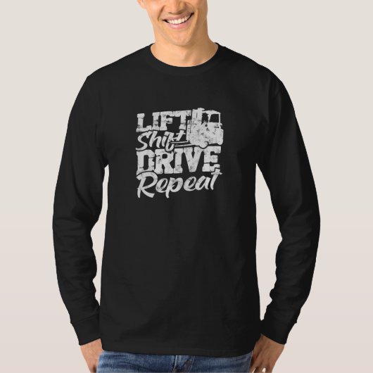 Lift Shift Drive Repeat forklift driver Tシャツ (正面)