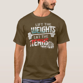 Lift Weights Eat Steaks Funny Workout Gym Meat Lo Tシャツ
