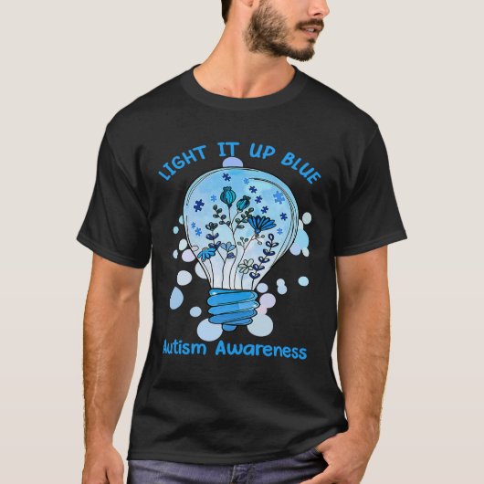 Light It Up Blue Autism  I Wear Blue For Awareness Tシャツ (正面)