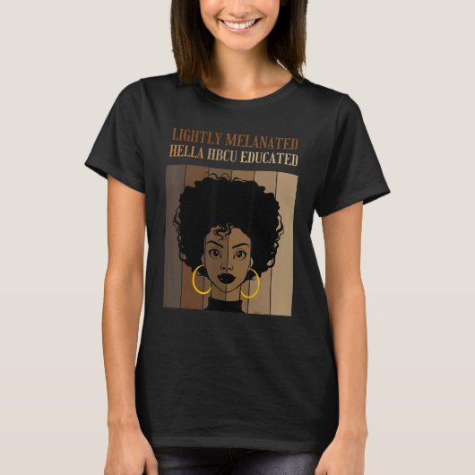 Lightly Melanated HBCU Educated Historical Black C Tシャツ (正面)