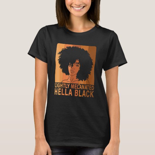Lightly Melanated Hella Black Afro Queen African A Tシャツ (正面)