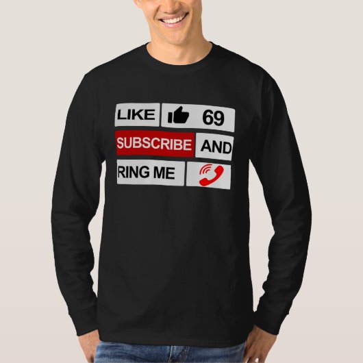 Like 69 Subscribe and Ring Me Tシャツ (正面)