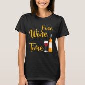 Like A Fine Wine I Get Better With Time Wine Drink Tシャツ (正面)