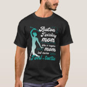 like a regular mom but more Twirl tastic  baton tw Tシャツ (正面)