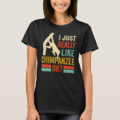 Like Chimpanzee Ok Monkey Chimp Ape Wildlife Chimp Tシャツ (正面)