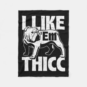 Like em Thicc - Bulldog Owner Animal Dog Lover フリースブランケット