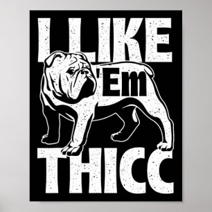 Like em Thicc - Bulldog Owner Animal Dog Lover ポスター