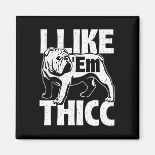Like em Thicc - Bulldog Owner Animal Dog Lover マグネット