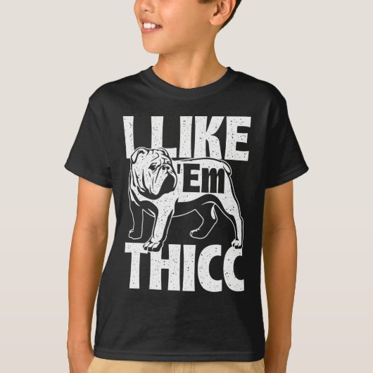 Like em Thicc - Bulldog Owner Animal Dog Lover Tシャツ (正面)